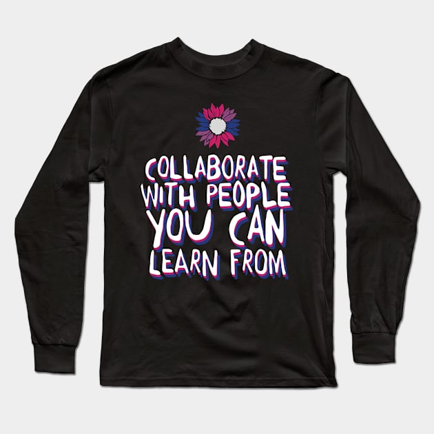 collaborate with people Long Sleeve T-Shirt by whatyouareisbeautiful